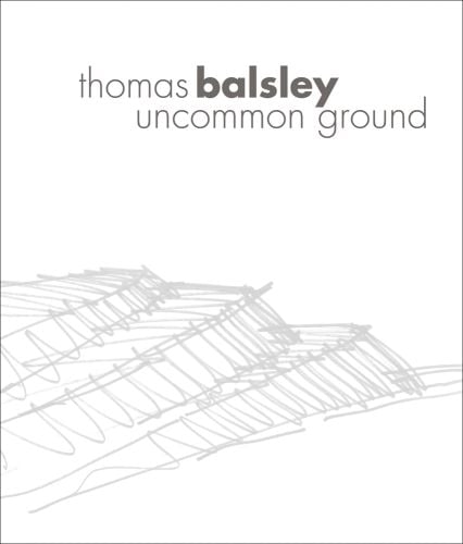 Thomas Balsley: Uncommon Ground