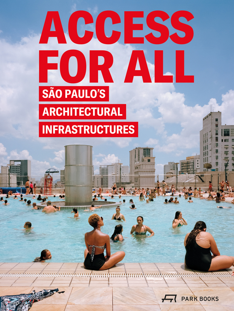 Book cover of Access for All: São Paulo's Architectural Infrastructures, with a public outdoor rooftop swimming pool with bathers, under blue sky. Published by Park Books.