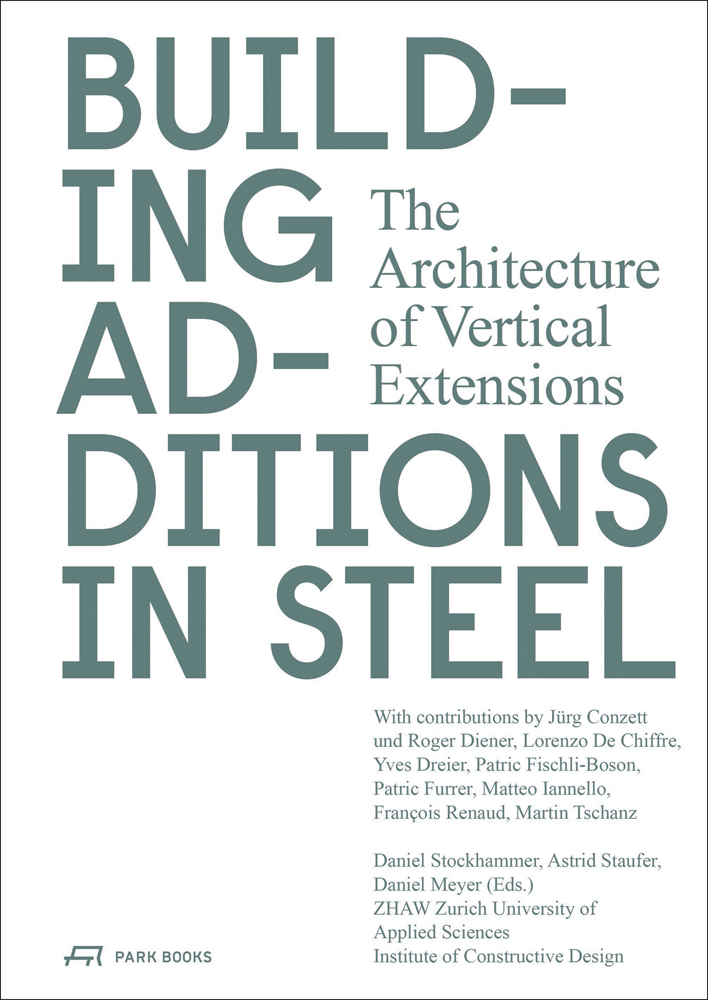 Book cover of Building Additions in Steel: The Architecture of Vertical Extensions. Published by Park Books.