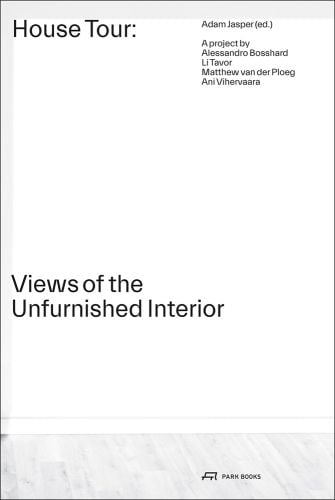 House Tour Views of the Unfurnished Interior in black font on white cover, PARK BOOKS