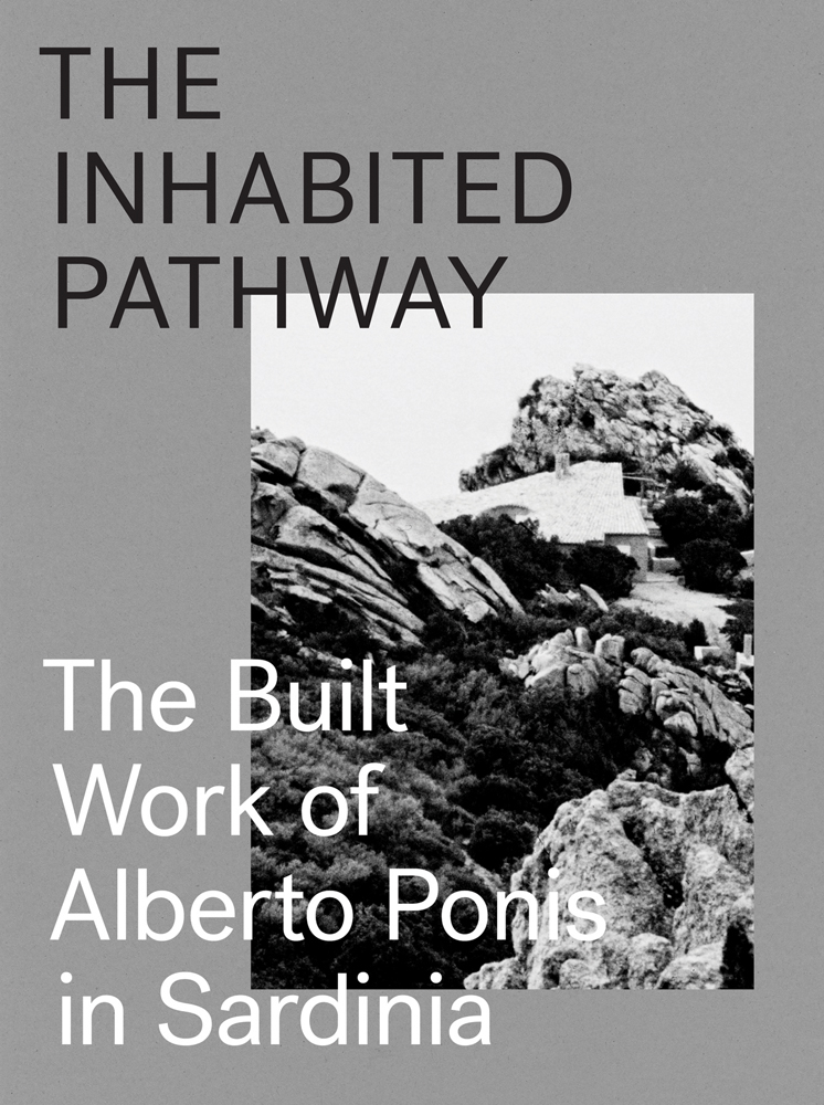 Book cover of The Inhabited Pathway: The Built Work of Alberto Ponis in Sardinia. Published by Park Books.