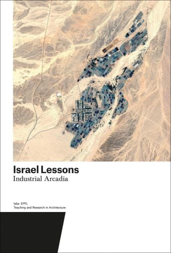Aerial view of Israel urban desert landscape on white cover with Israel Lessons Industrial Arcadia in black font below