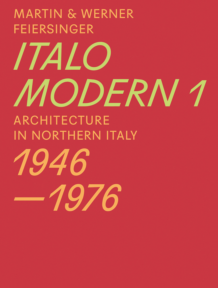 Book cover of Italomodern 1: Architecture in Northern Italy 1946-1976 Published by Park Books.