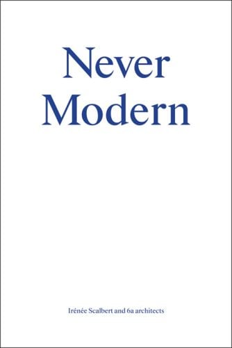Book cover of Never Modern. Published by Park Books.