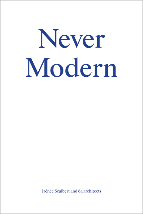 Book cover of Never Modern. Published by Park Books.