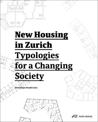 'New Housing in Zurich, Typologies for a Changing Society', in black font on white cover, by Park Books.
