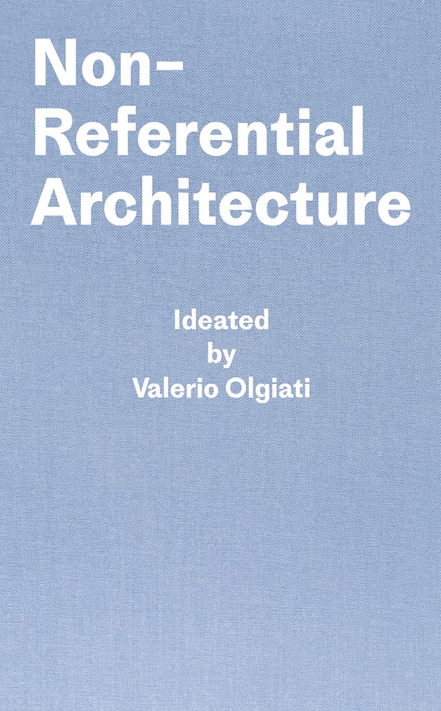 Non-Referential Architecture Ideated by Valerio Olgiati in white font on pale blue cover