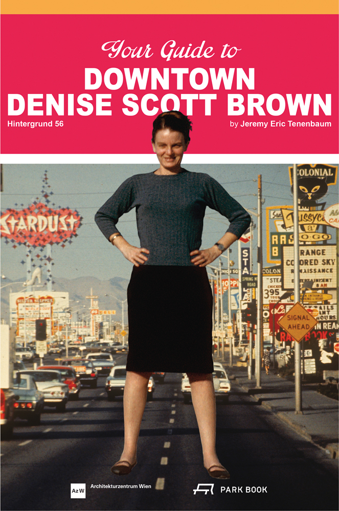 Denise Scott Brown, superimposed on Las Vegas highway, hands on hips, Your Guide to Downtown Denise Scott Brown in white font on top red banner