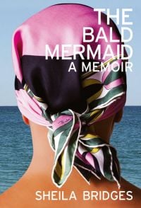 The Bald Mermaid: A Memoir