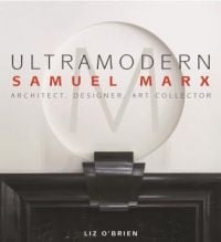 Book cover of UltraModern: Samuel Marx Architect, Designer, Art Collector. Published by Pointed Leaf Press.