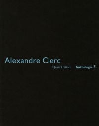 Black book cover of Alexandre Clerc: Anthologies 30. Published by Quart Publishers.