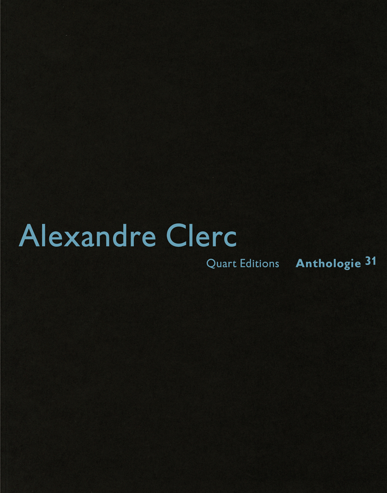 Black book cover of Alexandre Clerc: Anthologies 31. Published by Quart Publishers.