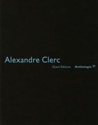 Black book cover of Alexandre Clerc: Anthologies 31. Published by Quart Publishers.