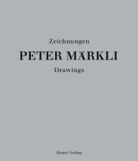 Book cover of Peter Markli: Drawings. Published by Quart Publishers.