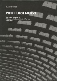 Book cover of Pier Luigi Nervi: Dai Primi Brevetti Al Palazzo Delle Esposizioni Di Torino 1917-1948. Published by Quart Publishers.