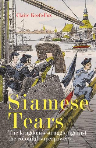 Lithograph, Siam (Thailand) and French cannon boats block the port of Bangkok to realise their claim on Laos, in 1893, to cover of 'Siamese Tears', by River Books.