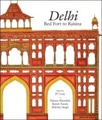Book cover of Delhi: Red Fort to Raisina, featuring Mughal architecture. Published by Roli Books.