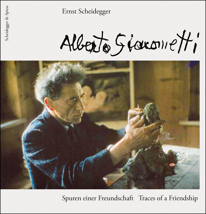 Book cover of Alberto Giacometti: Traces of a Friendship, with the artist moulding a sculpture. Published by Scheidegger & Spiess.
