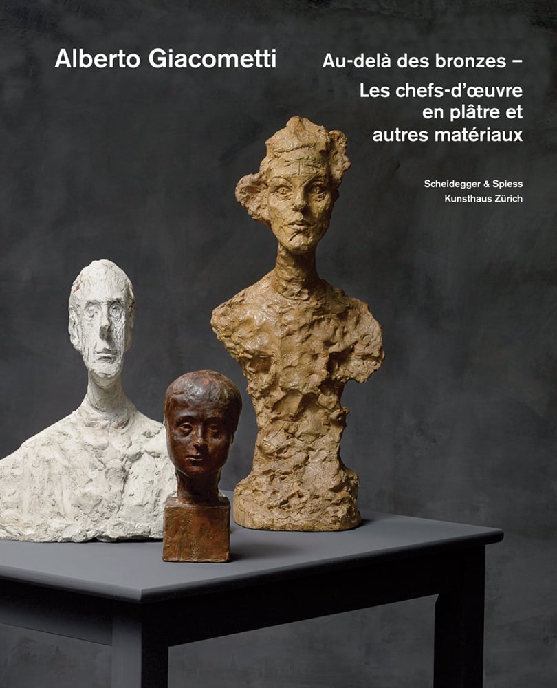 Book cover of Alberto Giacometti - Au-Dela des Bronzes: Les Chefs-D'oeuvre en Platre? Et Autres Materiaux, with three bust sculptures. Published by Scheidegger & Spiess.