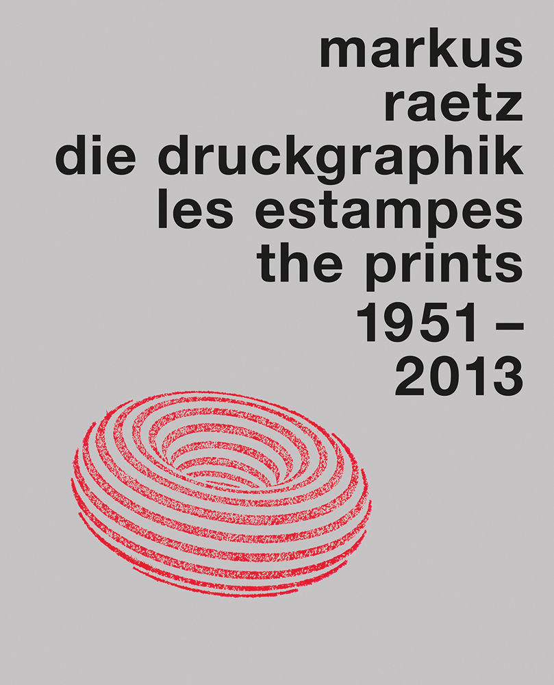 Book cover of Markus Raetz. The Prints 1957-2013. Published by Scheidegger & Spiess.