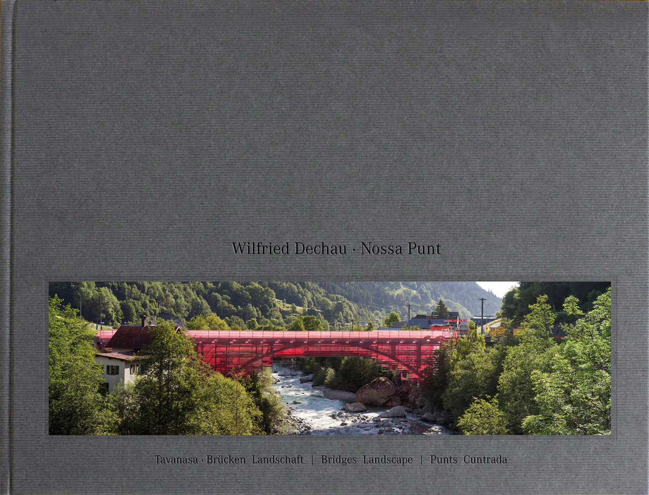 Nossa Punt red bridge in green landscape, on grey cover, Wilfried Dechau-Nossa Punt Tavanasa - Bridges Landscape in grey font