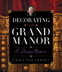 Decorating in the Grand Manor: A Design Memoir