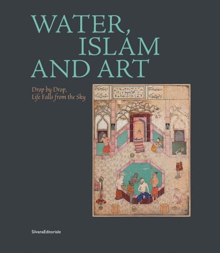 Khamsa of Nizami, Persian manuscript illustration, Caliph Harun al-Rashid and the barber in a bath house, grey cover, WATER, ISLAM AND ART in mint font to upper left.