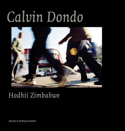 Black book cover of Calvin Dondo, Hodhii/ Zimbabwe, with a low-angled shot of passers-by on busy street. Published by Stichting.