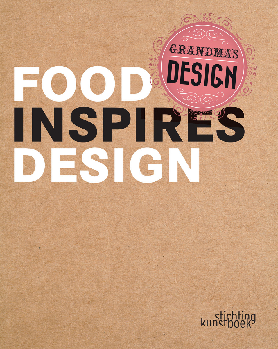 Brown book cover of Grandma's Design, Food Inspires Design, with capitalised black and white. Published by Stichting.