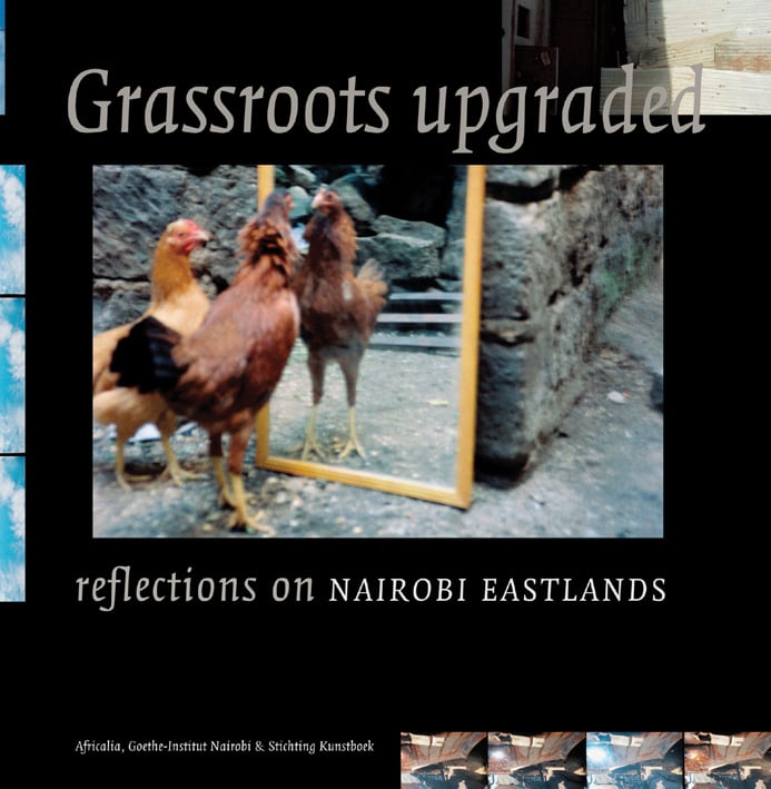 Book cover of Grassroots Upgraded: Reflections on Nairobi Eastlands, with two chickens looking at themselves in a mirror. Published by Stichting Kunstboek.