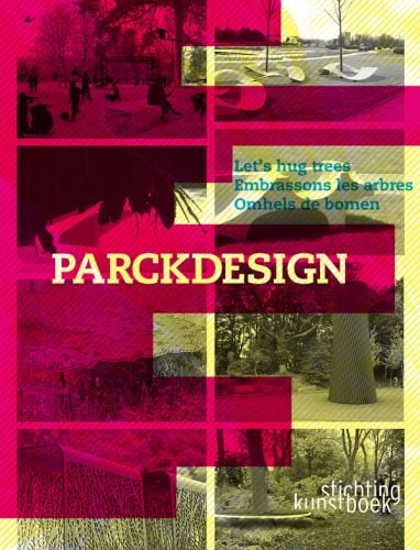 Book cover of Parckdesign, Let's Hug Tree, with a photo montage of benches and other pieces of seating in park areas. Published by Stichting.