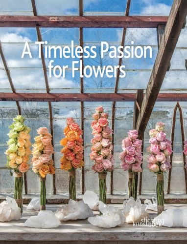 Book cover of Timeless Passion for Flowers, with a row of six rose bouquets in pastel shades, on wooden bench in glass greenhouse. Published by Stichting.