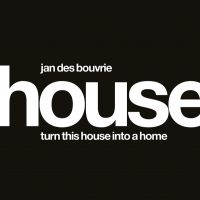 Jan Des Bouvrie, House: Turn this House into a Home