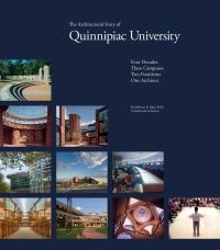 Book cover of The Architectural Story of Quinnipiac University: Four Decades, Three Campuses, Two Presidents, One Architect. Published by Images Publishing.