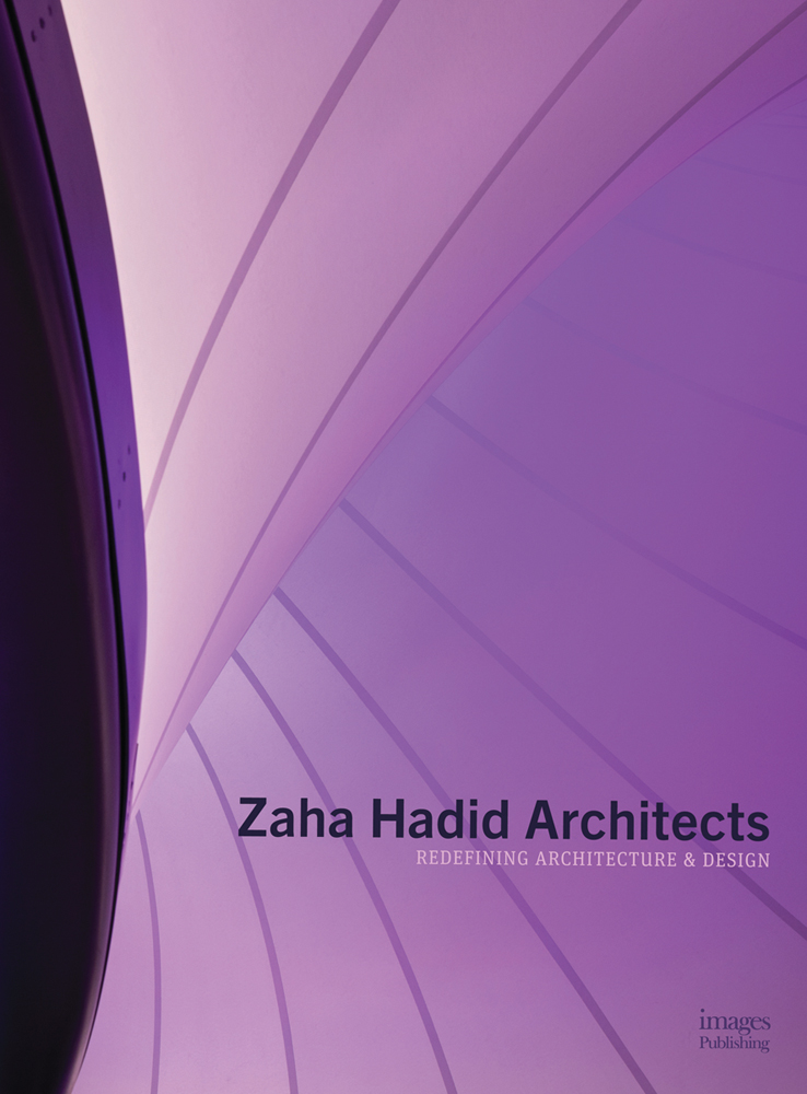 Book cover of Zaha Hadid Architects: Redefining Architecture and Design. Published by Images Publishing.