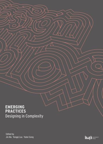 Maze pattern design in orange pink, on grey cover, Emerging Practices Designing in Complexity in white font to lower left
