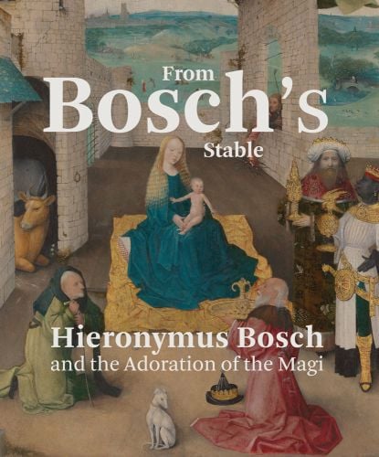 Book cover of From Bosch's Stable Hieronymus Bosch and the Adoration of the Magi, featuring detail from the painting with mother holding child to centre. Published by WBooks.