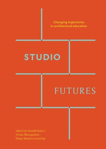 Studio Futures - Changing Trajectories In Architectural Education