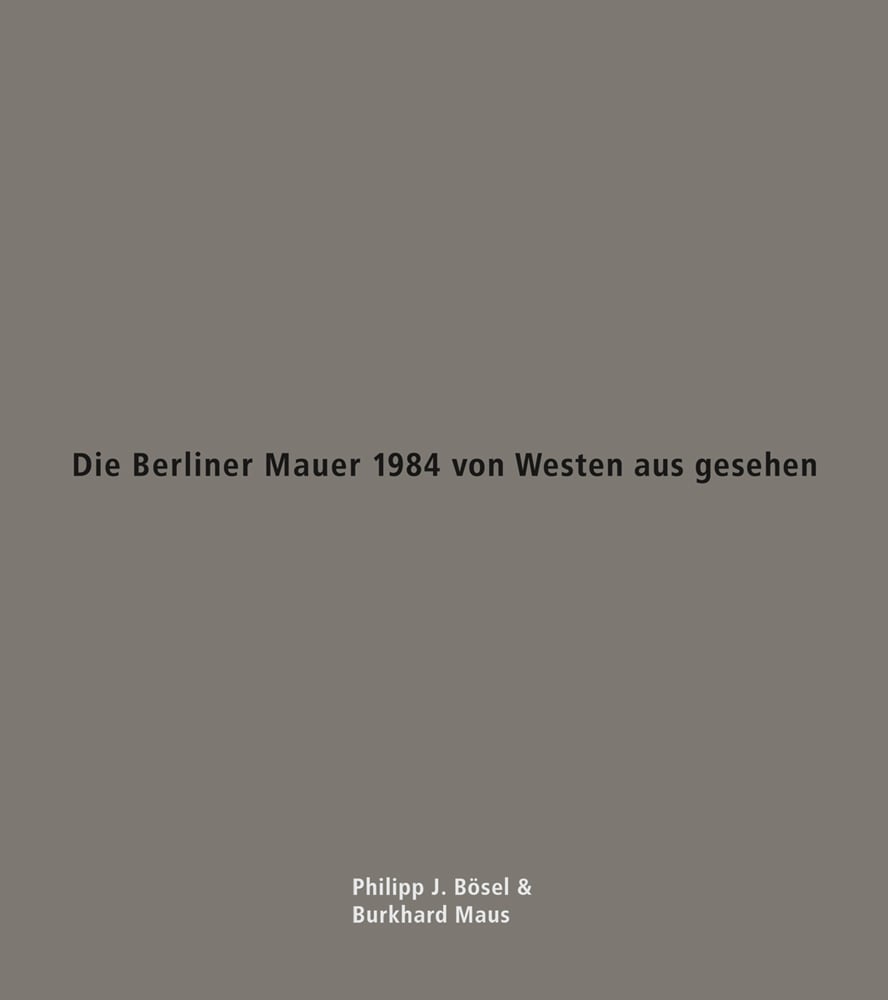Book cover of Die Berliner Mauer 1984 von Westen aus gesehen. Published by Verlag Kettler.