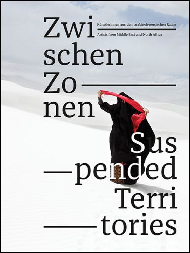 Book cover of Suspended Territories, Artists From the Middle East and North Africa, with figure in black robes holding red scarf as it blows in the wind. Published by Verlag Kettler.