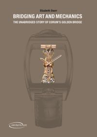 Brown book cover of Bridging Art and Mechanics, The Unabridged Story of Corum's Golden Bridge, featuring a rose gold watch mechanism. Published by Watchprint.com.