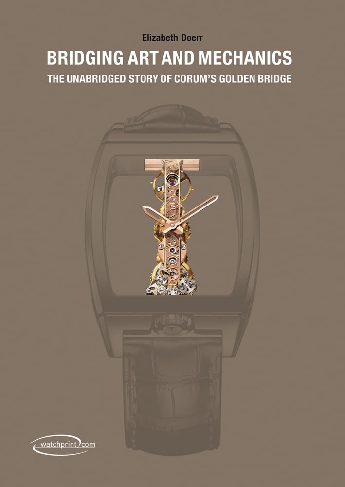 Brown book cover of Bridging Art and Mechanics, The Unabridged Story of Corum's Golden Bridge, featuring a rose gold watch mechanism. Published by Watchprint.com.