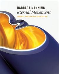 Book cover of Barbara Nanning - Eternal Movement, Ceramics, Installations and Glass Art, featuring a fark blue ceramic vessel with curved edges and bright gold interior. Published by Waanders Publishers.