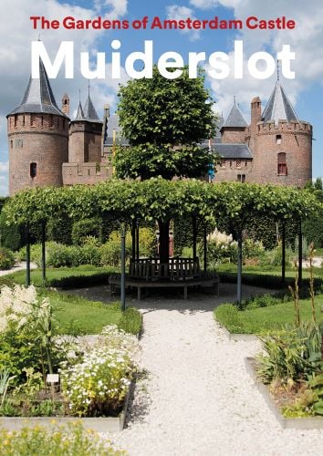 Front of Castle Muiderslot with brick turrets and spires, with lush green landscaped gardens below, The Gardens of Amsterdam Castle Muiderslot in red and white font above.