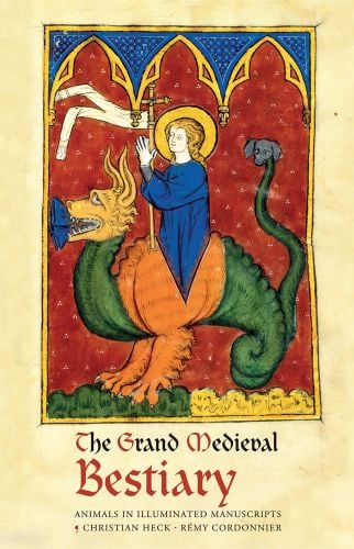 Manuscript of saint in blue robes on back of green dragon with gold head, The Grand Medieval Bestiary in red, and black font below.