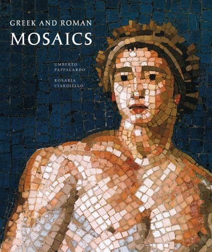 Book cover of Umberto Pappalardo's Greek and Roman Mosaics, with a mosaic artwork of head and torso of male. Published by Abbeville Press.