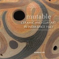 Book cover of Mutable: Ceramic and Clay Art in India Since 1947, with decorative glazed pottery. Published by Mapin Publishing.