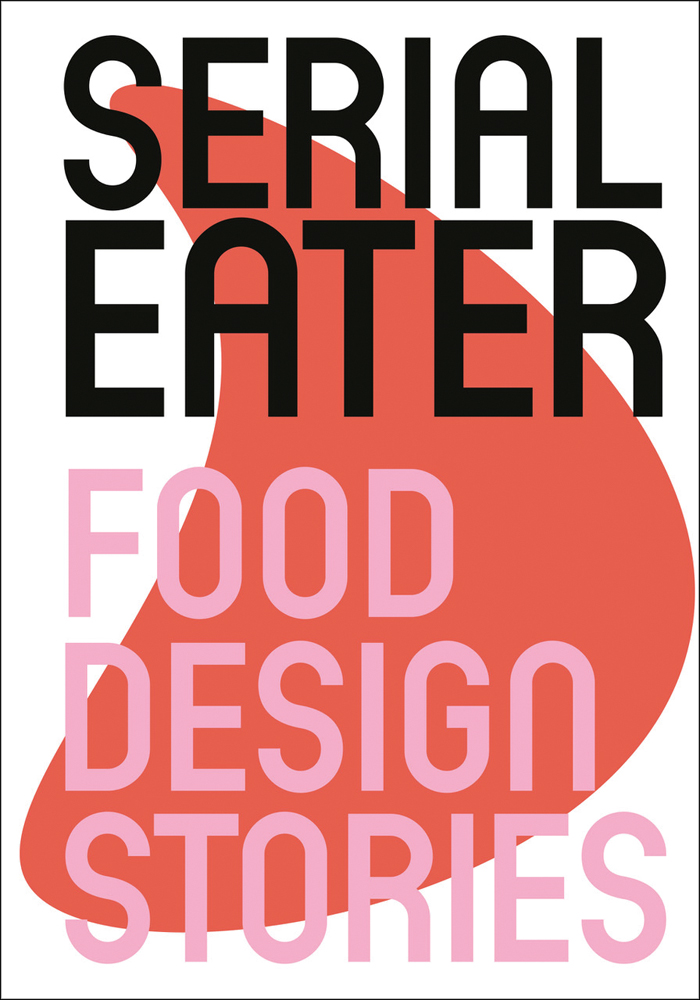SERIAL EATER FOOD DESIGN STORIES in black and pink font on white cover with orange liver shape.