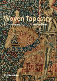 Book cover of Woven Tapestry: Guidelines for Conservation, with a colorful tapestry of a knight in armor, sitting on a horse. Published by Archetype Publications.