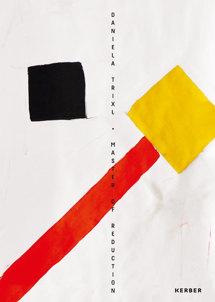 Abstract painting of mallet shape, yellow head with red handle, black square to upper left, on white cover, DANIELA TRIXL MASTER OF REDUCTION in black font down centre line.